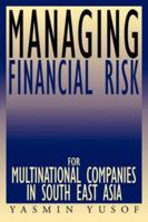 Managing Financial Risk for Multinational Companies in South East Asia 1434332969 Book Cover