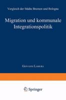 Migration Und Kommunale Integrationspolitik: Vergleich Der Stadte Bremen Und Bologna 382444299X Book Cover