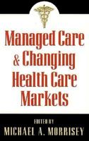 Managed Care and Changing Health Care Markets 084474039X Book Cover