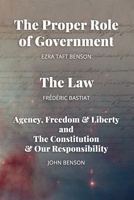 The Proper Role of Government and The Law: Also, A Look at Agency, Freedom & Liberty, and the Constitution & Our Responsibility B08QG4M3MF Book Cover