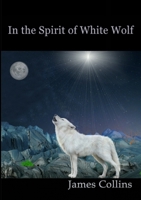 In the Spirit of White Wolf 1304546772 Book Cover