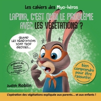 LAPINA, C'EST QUOI LE PROBLÈME AVEC LES VÉGÉTATIONS: Les Végétations chez l’Enfant : Comprendre, Rassurer et Rééduquer – Un Guide Ludique Illustré ... (Les cahiers des myo-héros) (French Edition) B0DWXVWXZX Book Cover