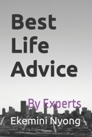Best Life Advice: By Experts B0B6L3Q4W8 Book Cover