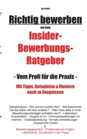 Richtig bewerben Insider-Bewerbungs-Ratgeber: Vom Profi für die Praxis 3750437122 Book Cover