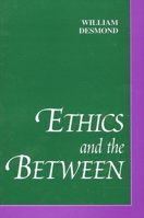 Ethics and the Between (S U N Y Series in Philosophy) 0791448487 Book Cover