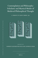 Contemplation and Philosophy: Scholastic and Mystical Modes of Medieval Philosophical Thought (Studien Und Texte Zur Geistesgeschichte Des Mittelalters, 125) 9004376283 Book Cover