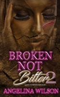 Broken Not Bitter 2: Love Turned Savage 1733789162 Book Cover