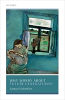 Why Worry about Future Generations? 0198854862 Book Cover