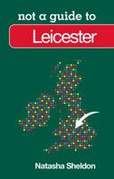 Not a Guide to Leicester 0752491083 Book Cover
