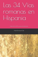 Las 34 Vías romanas en Hispania: Análisis de las 34+3, y nuevas localizaciones. B08XCL4RCV Book Cover