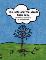 The Ants and the Clouds Knew Why 1441504109 Book Cover