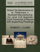 Robert De Meulenaere et al., Petitioners, v. Rockwell Manufacturing Co., et al. U.S. Supreme Court Transcript of Record with Supporting Pleadings 1270482513 Book Cover