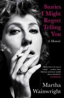 STORIES I MIGHT REGRET TELLING YOU 1398503762 Book Cover