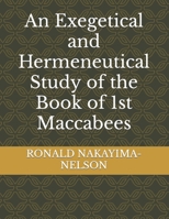 An Exegetical and Hermeneutical Study of the Book of 1st Maccabees B0CSL79BZ9 Book Cover