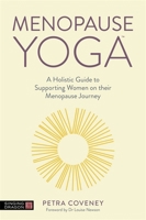 Menopause Yoga: A Holistic Guide to Supporting Women on their Menopause Journey 1787758893 Book Cover