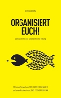 Organisiert Euch!: Denkschrift für eine selbstbestimmte Ordnung (German Edition) 3384829603 Book Cover
