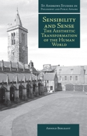 Sensibility and Sense: The Aesthetic Transformation of the Human World 1845400763 Book Cover