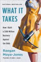 What It Takes: How I Built a $100 Million Business Against the Odds 0735214646 Book Cover