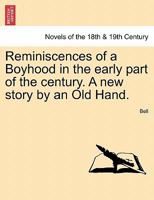 Reminiscences of a Boyhood in the Early Part of the Century. a New Story by an Old Hand. 1241200939 Book Cover