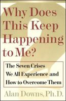 Why Does This Keep Happening To Me?: The Seven Crisis We All Experience and How to Overcome Them 0743205723 Book Cover