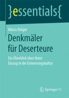 Denkmäler für Deserteure: Ein Überblick über ihren Einzug in die Erinnerungskultur (essentials) 3658183977 Book Cover