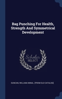 Bag Punching for Health, Strength and Symmetrical Development 1360499415 Book Cover