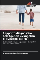 Rapporto diagnostico dell'Agenzia evangelica di sviluppo del Mali: Contributo allo sviluppo organizzativo di una ONG nell'Africa subsahariana 6205967316 Book Cover