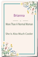 Brianna is More Than A Normal Woman: Lined Notebook / Journal Gift, 110 Pages, 6x9, Soft Cover, Matte Finish 1660960142 Book Cover