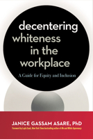 Decentering Whiteness in the Workplace: A Guide for Equity and Inclusion 1523005556 Book Cover