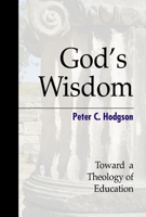God's Wisdom: Toward a Theology of Education 0664257186 Book Cover