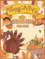 Thanksgiving Coloring Book for Kids Ages 2-5: Thanksgiving Books for Kids, Thanksgiving Coloring Books for Kids, Thanksgiving Activity Book for Kids, Toddler Thanksgiving Books B08M8DGT24 Book Cover