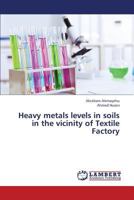 Heavy Metals Levels in Soils in the Vicinity of Textile Factory 3659370657 Book Cover