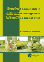 The Role of Households in Solid Waste Management in East Africa Capital Cities 9086861911 Book Cover