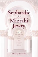 Sephardic and Mizrahi Jewry: From the Golden Age of Spain to Modern Times 0814797067 Book Cover