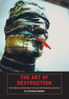 The Art of Destruction: The Films of the Vienna Action Group 098324801X Book Cover