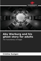 Aby Warburg and his ghost story for adults: The Transmemory of Images 620703287X Book Cover