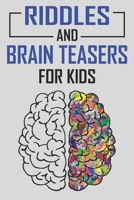 Riddles and Brain Teasers For Kids: 300 Difficult Riddles And Brain Teasers For Expanding Your Mind & Boosting Your Brain Power B085RPXD6K Book Cover