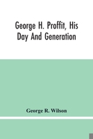 George H. Proffit His Day and Generation 9354446086 Book Cover