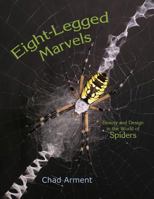 Eight-Legged Marvels: Beauty and Design in the World of Spiders 1930585403 Book Cover