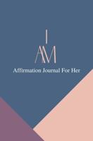 I Am : Affirmation Journal for Her 1735202002 Book Cover