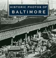 Historic Photos of Baltimore (Historic Photos.) (Historic Photos.) 1596523166 Book Cover