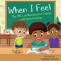 When I Feel: The ABCs of Naming and Coping with Daily Feelings 1736713302 Book Cover