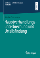 Hauptverhandlungsunterbrechung und Urteilsfindung (Juridicum – Schriftenreihe zum Strafrecht) (German Edition) 3658520957 Book Cover