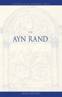 On Ayn Rand (Wadsworth Philosophers Series) 0534576257 Book Cover