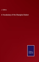 A Vocabulary of the Shanghai Dialect 102118151X Book Cover