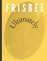 Frisbee Ultimately B08P3XTZ9F Book Cover
