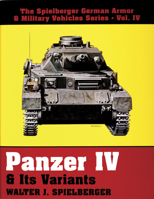 Panzer IV & Its Variants (The Spielberger German Armor & Military Vehicles, Vol IV) 0887405150 Book Cover