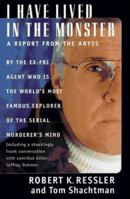 I Have Lived in the Monster: Inside the Minds of the World's Most Notorious Serial Killers (St. Martin's True Crime Library) 0312964293 Book Cover