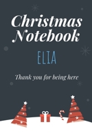 Christmas Notebook: Elia - Thank you for being here - Beautiful Christmas Gift For Women Girlfriend Wife Mom Bride Fiancee Grandma Granddaughter Loved Ones 1705570887 Book Cover