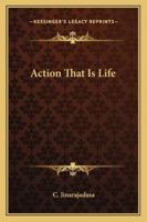Action That Is Life 1425338674 Book Cover